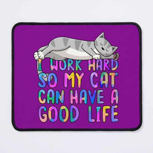 Item preview, I work hard so my cat can have a good life designed and sold by doodlecats.