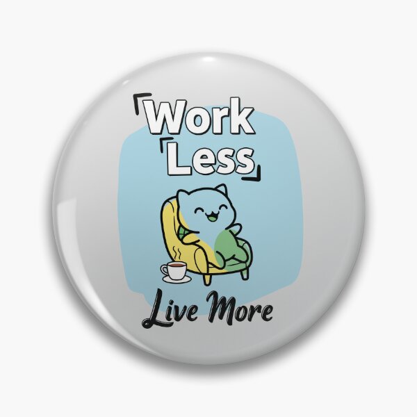 Item preview, Work Less, Live More designed and sold by xmoudx.