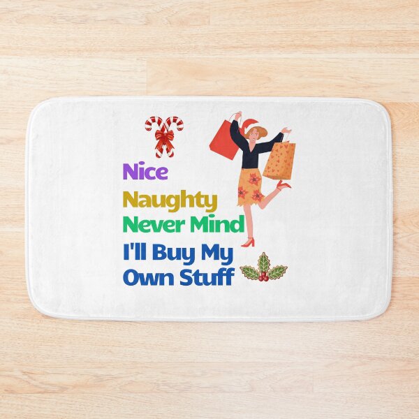 Item preview, Nice, Naughty, Never Mind I'll Buy My Own Stuff designed and sold by Tom-Apex-Art.