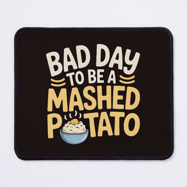 Item preview, Bad Day to Be a Mashed Potato – Funny Thanksgiving Feast Design designed and sold by Redgiant87x.