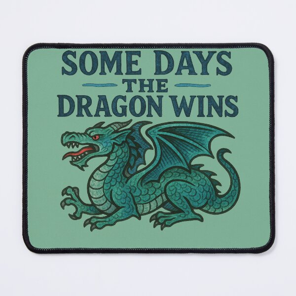 Item preview, Some Days the Dragon Wins designed and sold by FrictionMaxxing.
