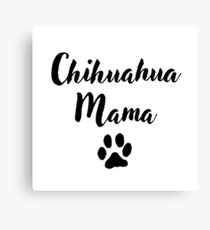 Chihuahua Mama Leinwanddruck