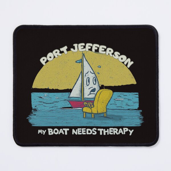 Item preview, Port Jeff, My Boat need therapy, Long Island, NY Souvenir designed and sold by FitEnvy.