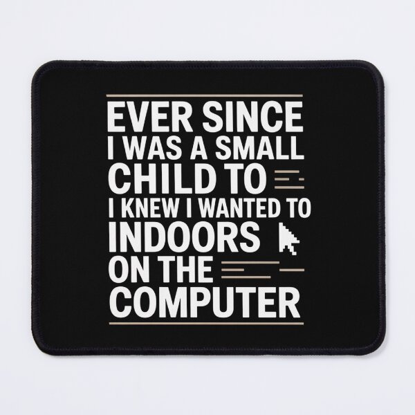 Item preview, Ever Since I Was A Small Child I Knew Wanted On The Computer designed and sold by Veroniadic.
