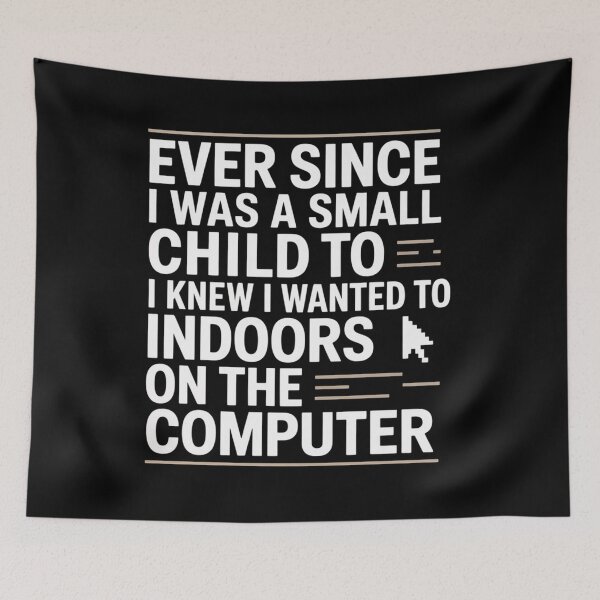 Item preview, Ever Since I Was A Small Child I Knew Wanted On The Computer designed and sold by Veroniadic.