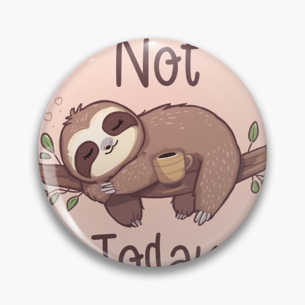 Item preview, Sloth – “Not Today” designed and sold by The-Dreamy-Zoo.