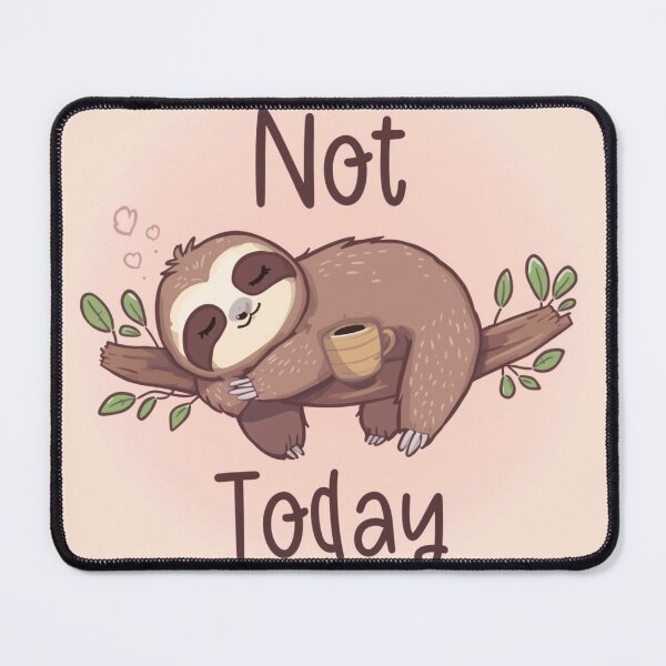 Item preview, Sloth – “Not Today” designed and sold by The-Dreamy-Zoo.