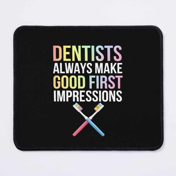 Item preview, Dentists Always Make First Good Impressions Dentists designed and sold by MonsterBuddiess.