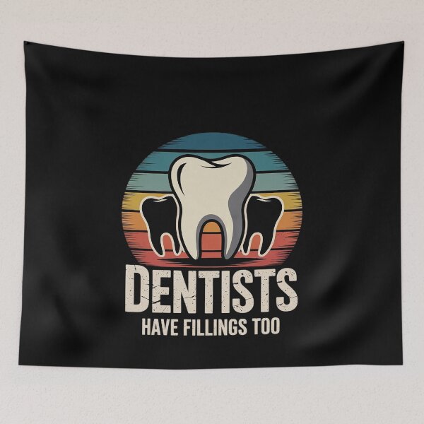 Item preview, Dentists Have Fillings Too Pun Dentist Dentistry3 designed and sold by MonsterBuddiess.