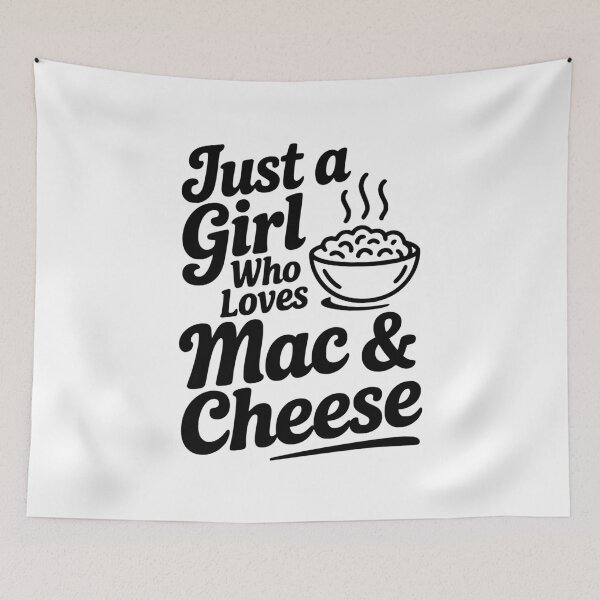Item preview, Just a Girl Who Loves Mac & Cheese designed and sold by Frank Ring.
