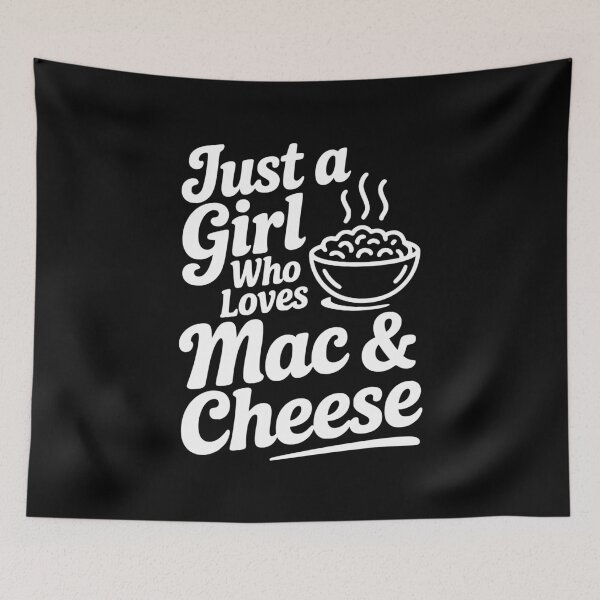 Item preview, Just a Girl Who Loves Mac & Cheese designed and sold by Frank Ring.
