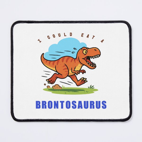Item preview, I could eat a brontosaurus designed and sold by Diesel Drinking Dinosaurs.