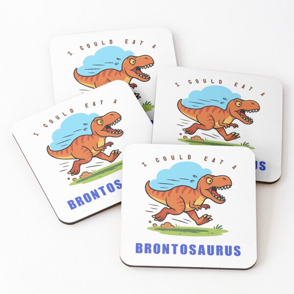 Item preview, I could eat a brontosaurus designed and sold by Diesel Drinking Dinosaurs.