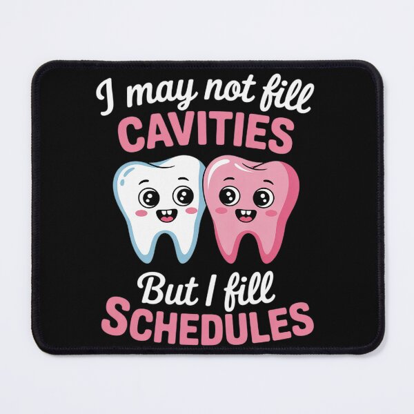 Item preview, I May Not Fill Cavities But I Fill Schedules dental office designed and sold by NeomiStoreSS.