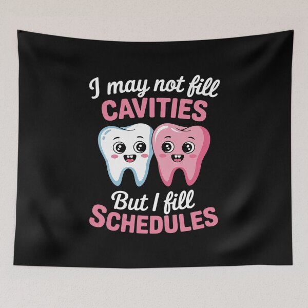 Item preview, I May Not Fill Cavities But I Fill Schedules dental office designed and sold by NeomiStoreSS.