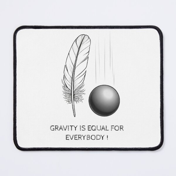 Item preview, Gravity is Equal for Everybody designed and sold by GiroScience.