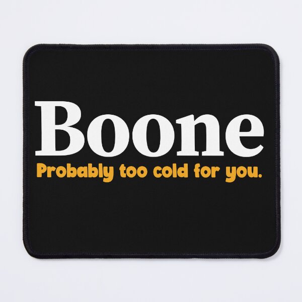 Item preview, Boone.... too cold for you designed and sold by Mtnr69.97.02.