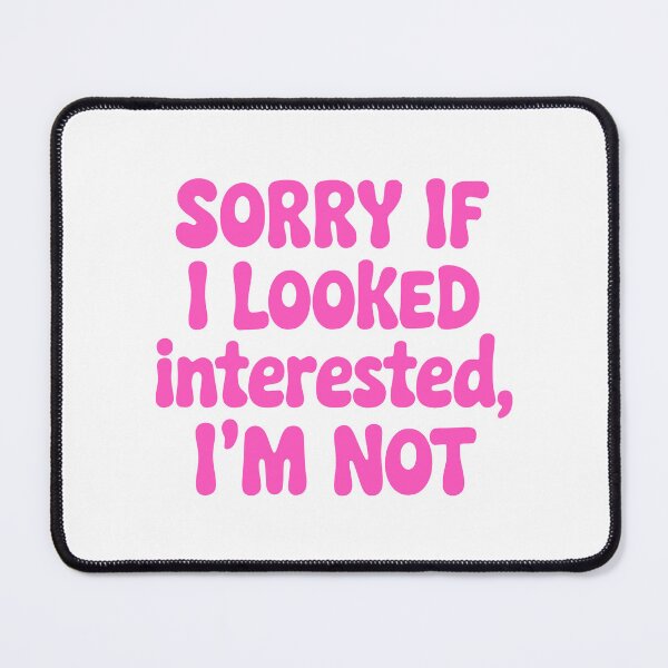 Item preview, Sorry If I Looked Interested Im Not! Pink Girly designed and sold by PMCreative.