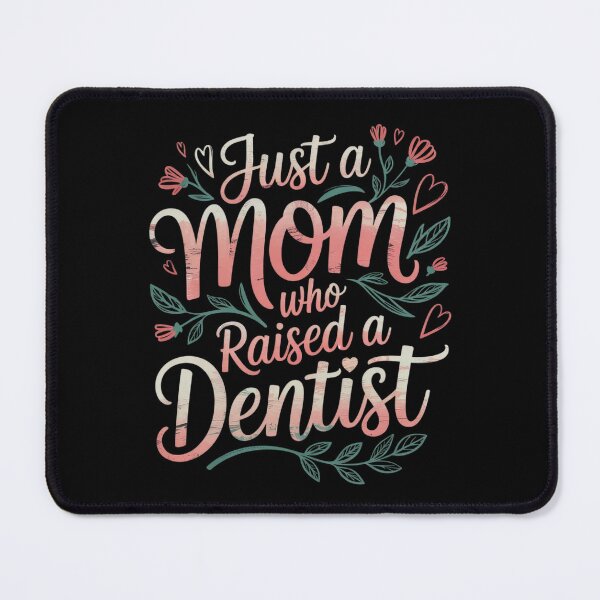 Item preview, Just A Mom Who Raised A Dentist, Mother of Dentist designed and sold by HuValverdeArt.