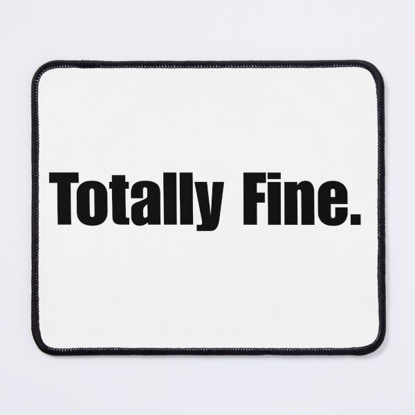 Item preview, Totally Fine Sarcastic Minimalist Typography designed and sold by LP Slow Art.