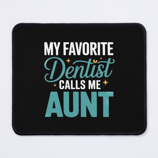 Item preview, My Favorite Dentist Calls Me Aunt, Dentist Aunt designed and sold by HuValverdeArt.