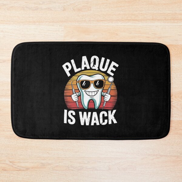 Item preview, Plaque Is Wack Dentistry Dentists Tooth Teeth Dentist designed and sold by GGrizeldaRivas.
