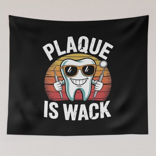 Item preview, Plaque Is Wack Dentistry Dentists Tooth Teeth Dentist designed and sold by GGrizeldaRivas.