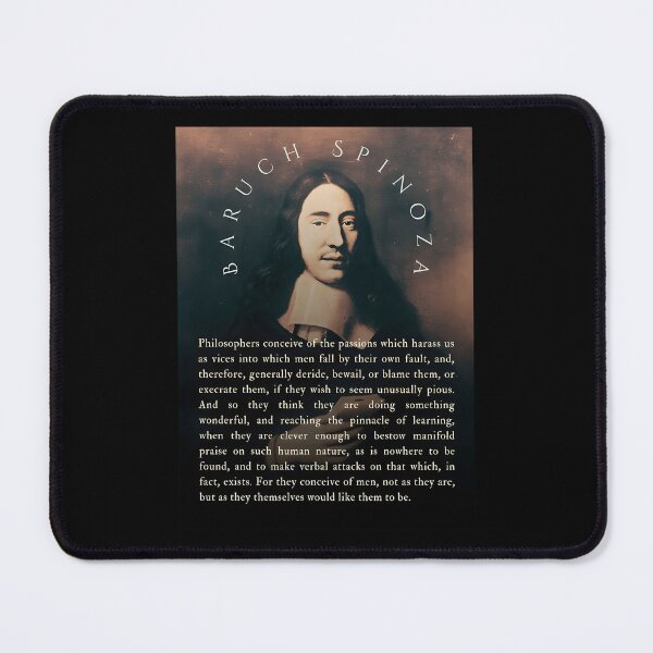 Item preview, Baruch Spinoza Quote Philosophers Conceive Of The Passions Which Harass Us As Vices Into Which Men Fall By Their Own Fault And Therefore Generally Deride designed and sold by DuckworthSixta.