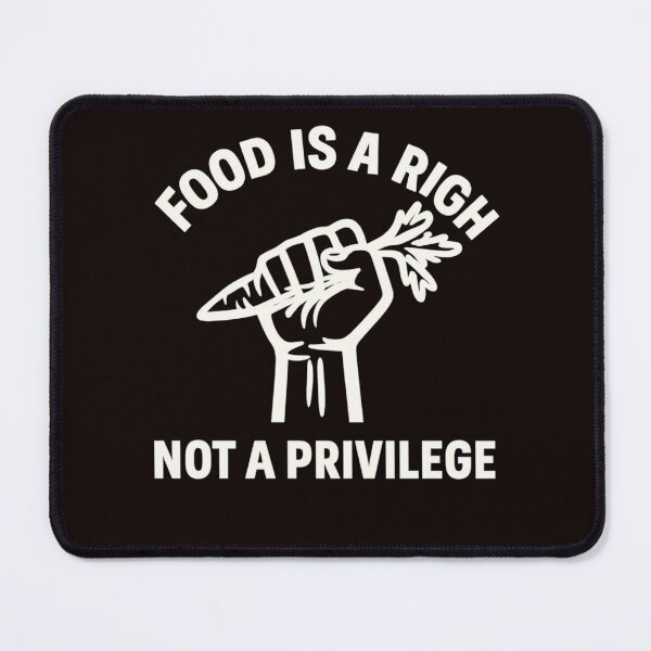 Item preview, Food Is a Right Not a Privilege – Protest Art for Social Justice & Equality designed and sold by FrameFlow.