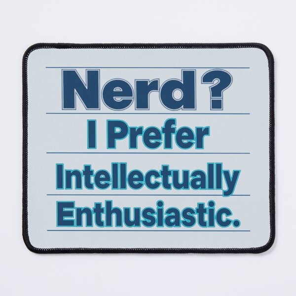 Item preview, Nerd? I Prefer Intellectually Enthusiastic – Funny Smart Quote Design designed and sold by Design Delinquent.