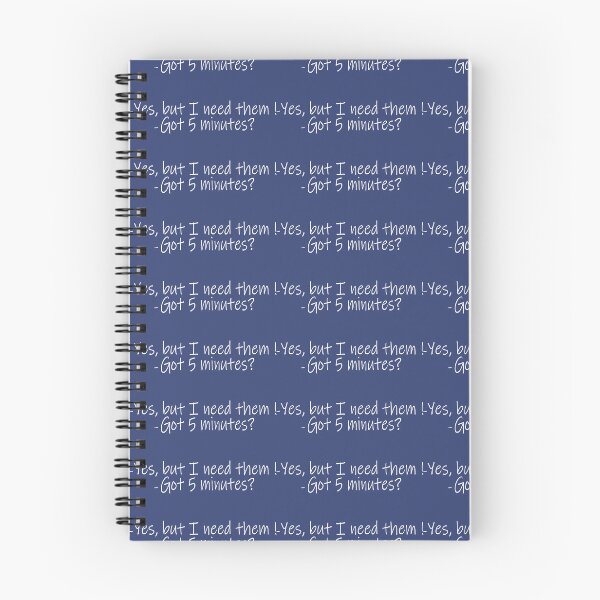 Item preview, Got 5 minutes? Yes, but I need them – Everyday sarcasm designed and sold by NeerPrema.