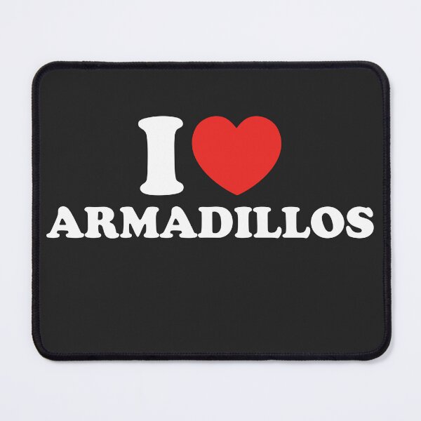 Item preview, I Love Armadillos designed and sold by shitpostee.