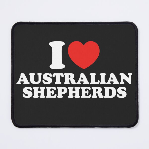 Item preview, I Love Australian Shepherds designed and sold by shitpostee.