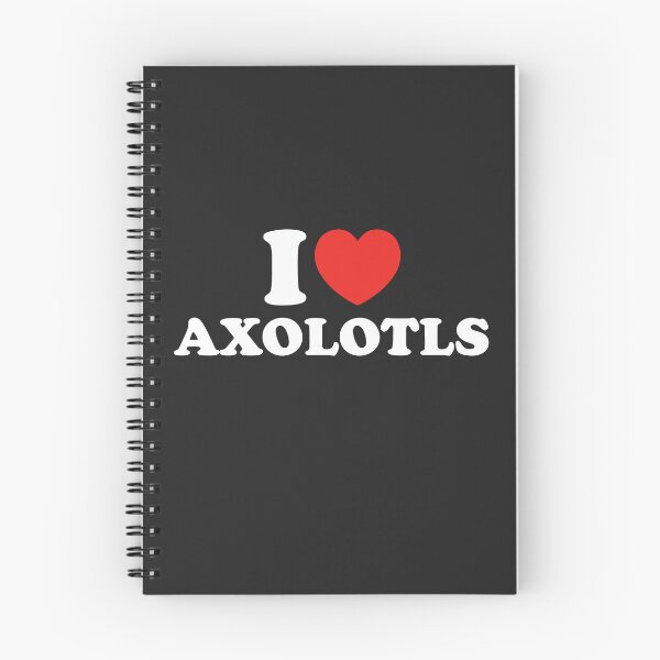Item preview, I Love Axolotls designed and sold by shitpostee.