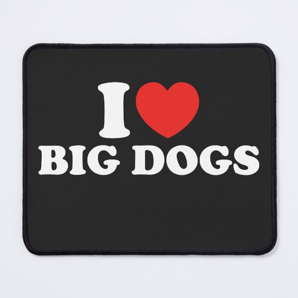 Item preview, I Love Big Dogs designed and sold by shitpostee.