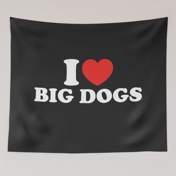 Item preview, I Love Big Dogs designed and sold by shitpostee.