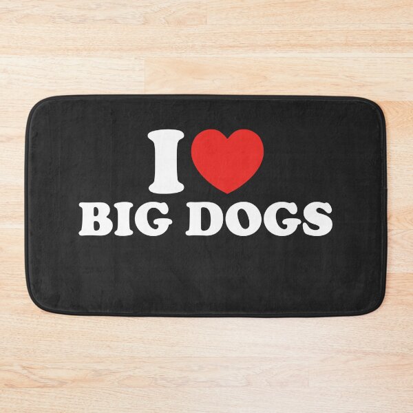 Item preview, I Love Big Dogs designed and sold by shitpostee.