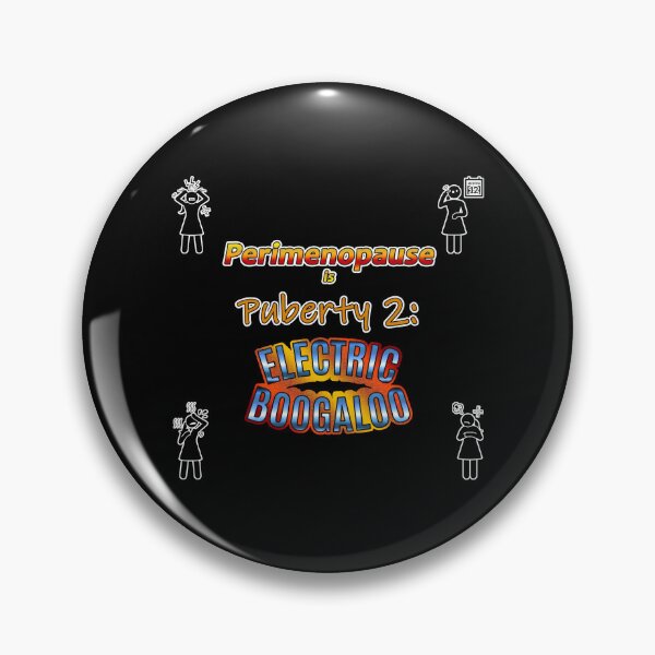 Item preview, Perimenopause is Puberty 2: Electric Boogaloo designed and sold by JadeRyder.
