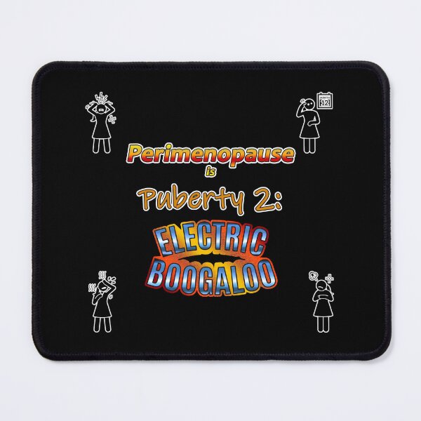 Item preview, Perimenopause is Puberty 2: Electric Boogaloo designed and sold by JadeRyder.