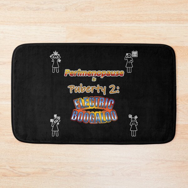 Item preview, Perimenopause is Puberty 2: Electric Boogaloo designed and sold by JadeRyder.