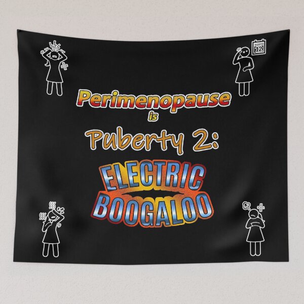 Item preview, Perimenopause is Puberty 2: Electric Boogaloo designed and sold by JadeRyder.