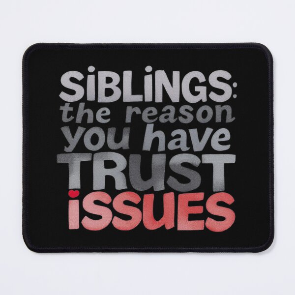 Item preview, Siblings The Reason You Have Trust Issues Funny designed and sold by SholoStudio.