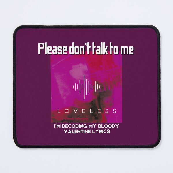 Item preview, Please Don’t Talk To Me I’m Decoding My Bloody Valentine Lyrics designed and sold by bENBOUA.