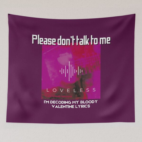 Item preview, Please Don’t Talk To Me I’m Decoding My Bloody Valentine Lyrics designed and sold by bENBOUA.