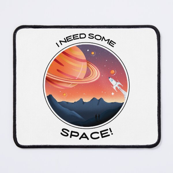 Item preview, I NEED SOME SPACE! designed and sold by dantaylor2244.