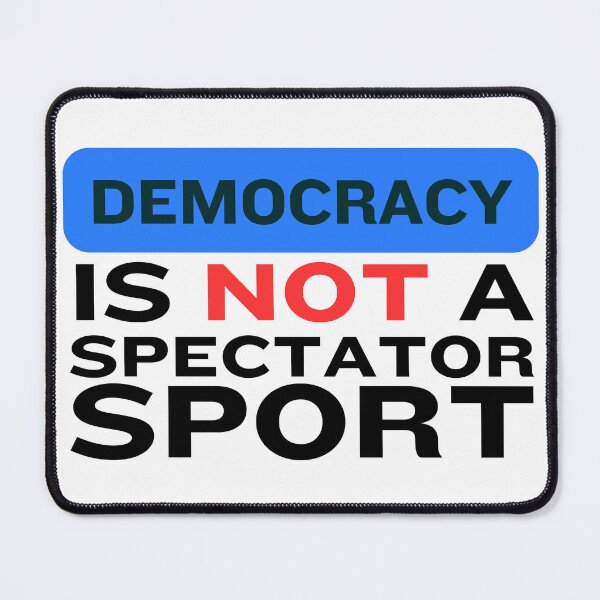 Item preview, Democracy Isn’t A Spectator Sport designed and sold by DesignbyOla.