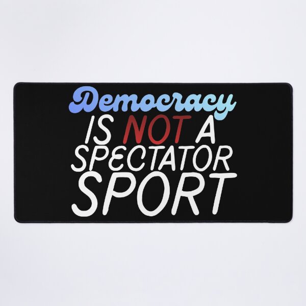 Item preview, Democracy Isn’t A Spectator Sport designed and sold by DesignbyOla.