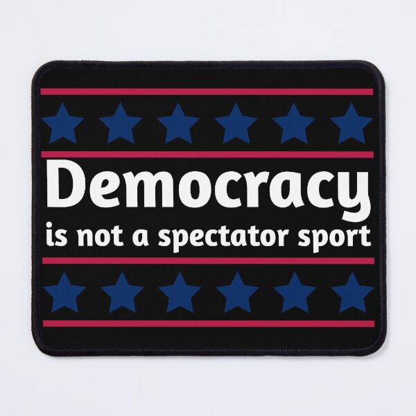 Item preview, Democracy Isn’t A Spectator Sport designed and sold by DesignbyOla.