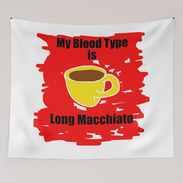 Item preview, My blood type is Long Macchiato designed and sold by Visual-Minds.