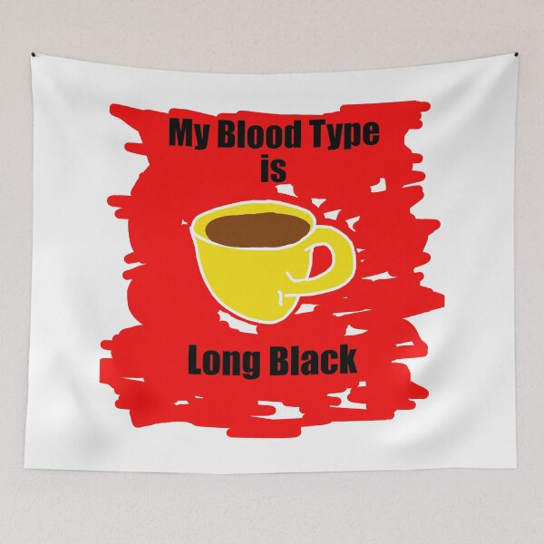 Item preview, My blood type is Long Black designed and sold by Visual-Minds.